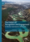 Image for The politics of recognition and engagement  : EU member state relations with Kosovo