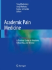 Image for Academic pain medicine: a practical guide to rotations, fellowship, and beyond
