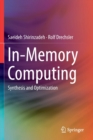Image for In-Memory Computing : Synthesis and Optimization