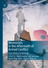 Image for Memorials in the Aftermath of Armed Conflict: From History to Heritage