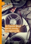 Image for On popular music and its unruly entanglements