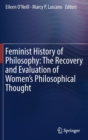 Image for Feminist History of Philosophy: The Recovery and Evaluation of Women&#39;s Philosophical Thought
