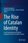 Image for The Rise of Catalan Identity: Social Commitment and Political Engagement in the Twentieth Century