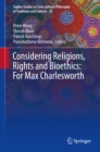 Image for Considering Religions, Rights and Bioethics: For Max Charlesworth
