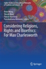 Image for Considering Religions, Rights and Bioethics: For Max Charlesworth