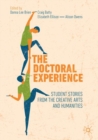 Image for The doctoral experience: student stories from the creative arts and humanities