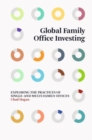 Image for Global family office investing  : exploring the practices of single- and multi-family offices
