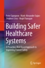 Image for Building safer healthcare systems: a proactive, risk based approach to improving patient safety