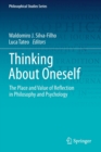 Image for Thinking About Oneself : The Place and Value of Reflection in Philosophy and Psychology