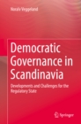 Image for Democratic Governance in Scandinavia: Developments and Challenges for the Regulatory State