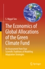 Image for The Economics of Global Allocations of the Green Climate Fund: An Assessment from Four Scientific Traditions of Modeling Adaptation Strategies