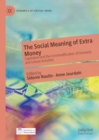 Image for The social meaning of extra money  : capitalism and the commodification of domestic and leisure activities