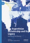 Image for The Argentinian dictatorship and its legacy: rethinking the proceso