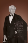 Image for A literary biography of Robin Blaser: mechanic of splendor
