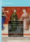 Image for Vernacular aesthetics in the later Middle Ages: politics, performativity, and reception from literature to music
