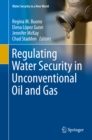 Image for Regulating Water Security in Unconventional Oil and Gas