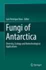 Image for Fungi of Antarctica : Diversity, Ecology and Biotechnological Applications