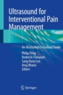 Image for Ultrasound for Interventional Pain Management : An Illustrated Procedural Guide