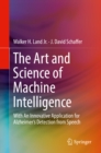 Image for The art and science of machine intelligence: with an innovative application for Alzheimer&#39;s detection from speech