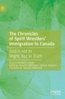 Image for The Chronicles of Spirit Wrestlers&#39; Immigration to Canada