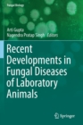 Image for Recent Developments in Fungal Diseases of Laboratory Animals