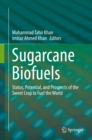Image for Sugarcane Biofuels: Status, Potential, and Prospects of the Sweet Crop to Fuel the World