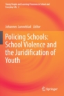 Image for Policing Schools: School Violence and the Juridification of Youth