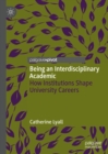 Image for Being an interdisciplinary academic: how institutions shape university careers
