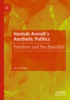 Image for Hannah Arendt&#39;s aesthetic politics: freedom and the beautiful