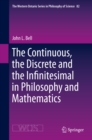 Image for The Continuous, the Discrete and the Infinitesimal in Philosophy and Mathematics