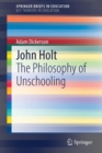 Image for John Holt : The Philosophy of Unschooling