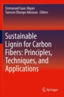 Image for Sustainable Lignin for Carbon Fibers: Principles, Techniques, and Applications