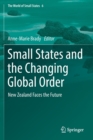 Image for Small States and the Changing Global Order : New Zealand Faces the Future