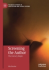 Image for Screening the author  : the literary biopic
