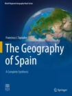 Image for The Geography of Spain : A Complete Synthesis