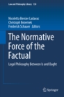 Image for The normative force of the factual: legal philosophy between is and ought
