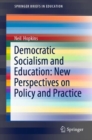 Image for Democratic Socialism and Education: New Perspectives on Policy and Practice