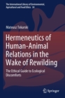 Image for Hermeneutics of Human-Animal Relations in the Wake of Rewilding : The Ethical Guide to Ecological Discomforts