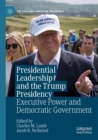 Image for Presidential leadership and the Trump presidency  : executive power and democratic government