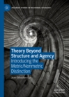 Image for Theory beyond structure and agency: introducing the metric/nonmetric distinction