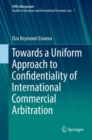 Image for Towards a Uniform Approach to Confidentiality of International Commercial Arbitration