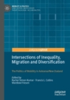 Image for Intersections of inequality, migration and diversification  : the politics of mobility in Aotearoa/New Zealand