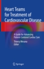 Image for Heart teams for treatment of cardiovascular disease: a guide for advancing patient-centered cardiac care