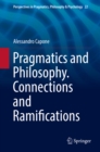 Image for Pragmatics and philosophy. Connections and ramifications