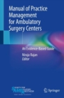 Image for Manual of Practice Management for Ambulatory Surgery Centers : An Evidence-Based Guide