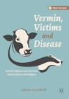 Image for Vermin, victims and disease  : British debates over bovine tuberculosis and badgers