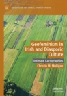 Image for Geofeminism in Irish and diasporic culture  : intimate cartographies