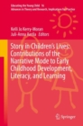 Image for Story in Children&#39;s Lives: Contributions of the Narrative Mode to Early Childhood Development, Literacy, and Learning