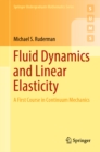 Image for Fluid Dynamics and Linear Elasticity: A First Course in Continuum Mechanics