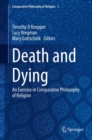 Image for Death and Dying: An Exercise in Comparative Philosophy of Religion